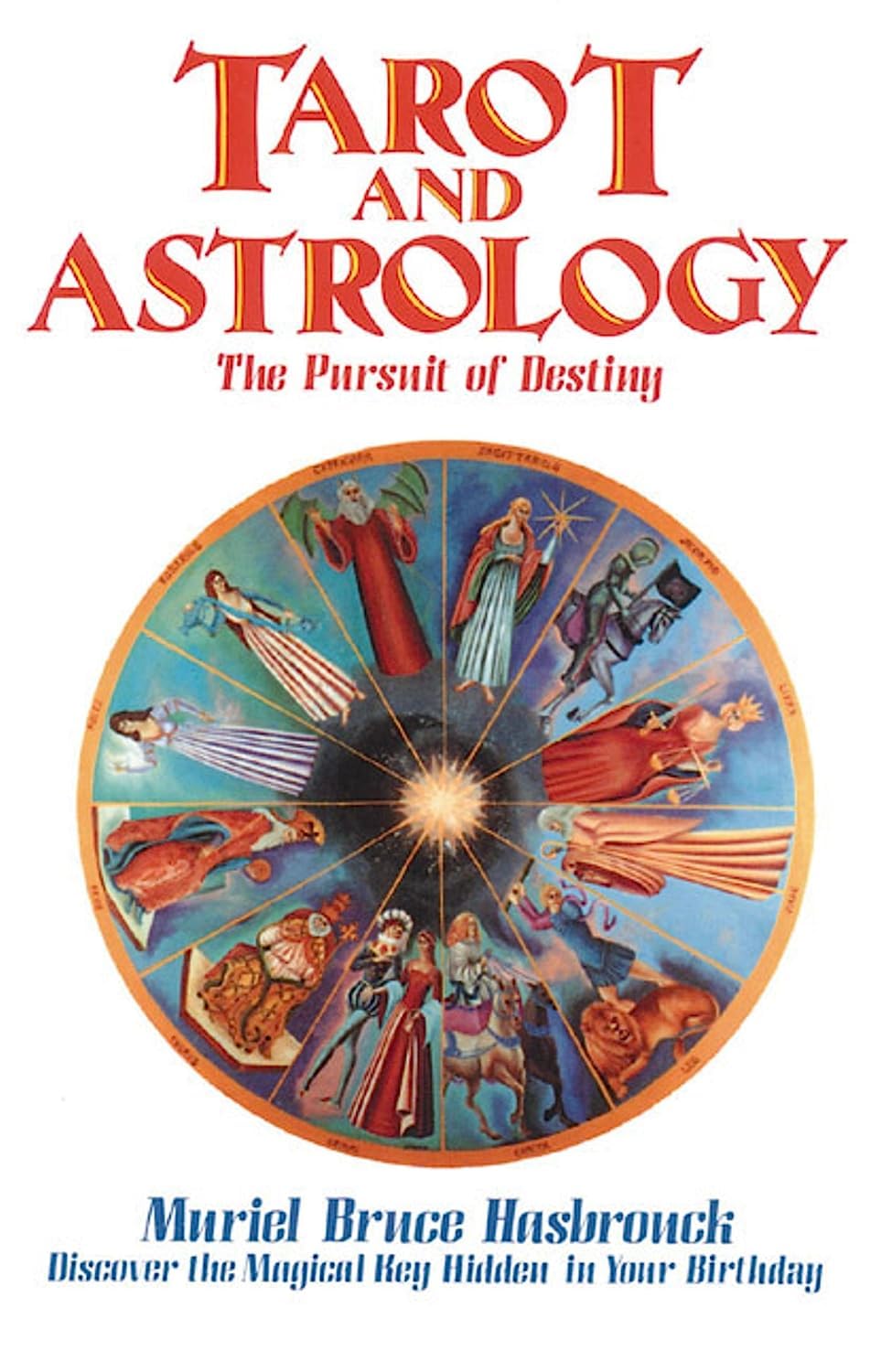 Tarot and Astrology: The Pursuit of Destiny [English]