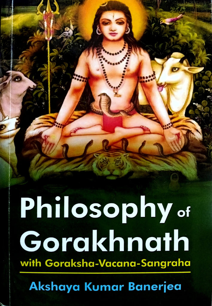 Philosophy of Gorakhnath: With Goraksha-Vacana-Sangraha [English]