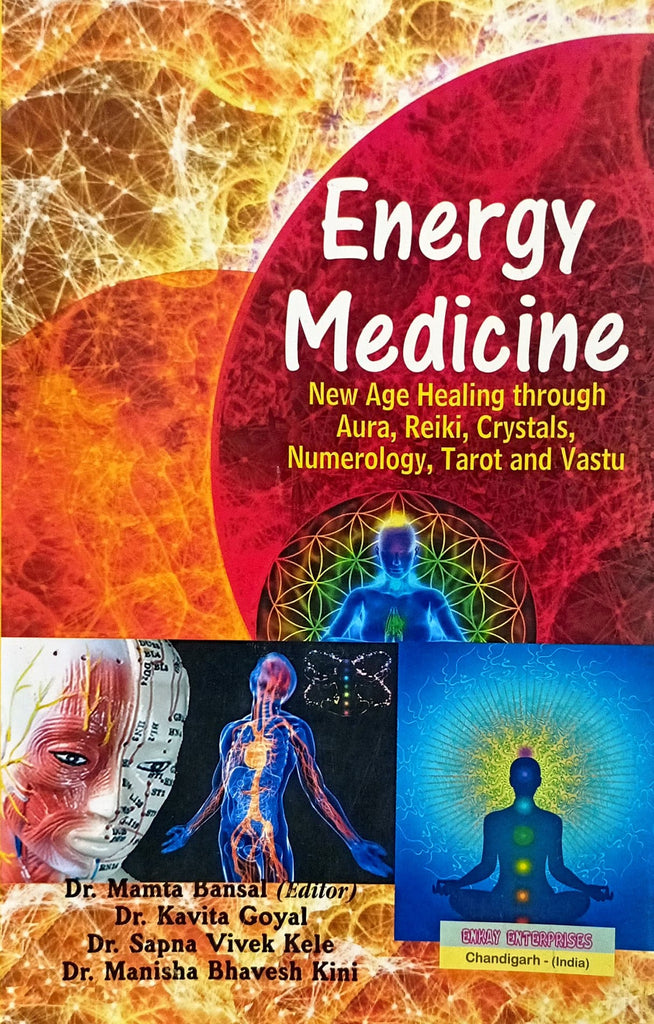 Energy Medicine - New Age Healing through Aura, Reiki, Crystals, Numerology, Tarot and Vastu [English]