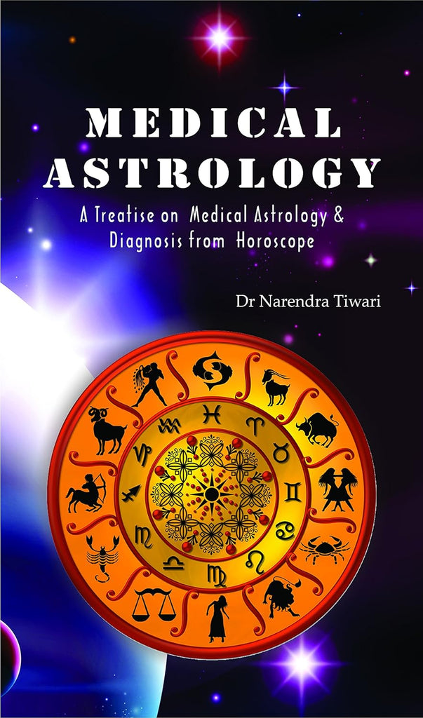 Medical Astrology A Treatise On Medical Astrology & Diagnosis From Horoscope [English]