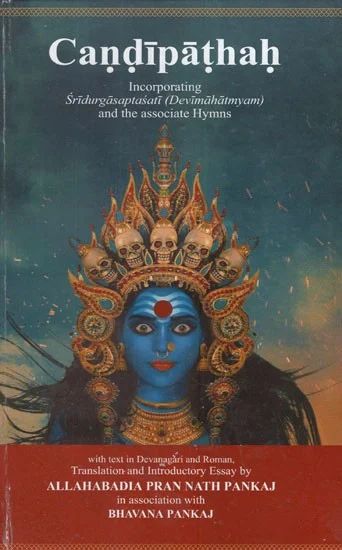 Candipathah: Incorporating Sridurgasaptasati (Devimahatmyam) and the associate Hymns with text in Devanagari and Roman (Paperback)