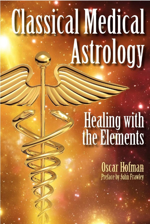 Classical Medical Astrology: Healing with the Elements [English]