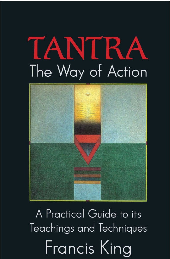 Tantra: The Way of Action (A Practical Guide to its Teaching & Techniques) [English]