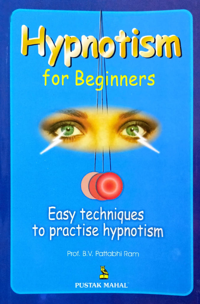 Hypnotism for Beginners - Easy Techniques for Practise Hypnotism [English]