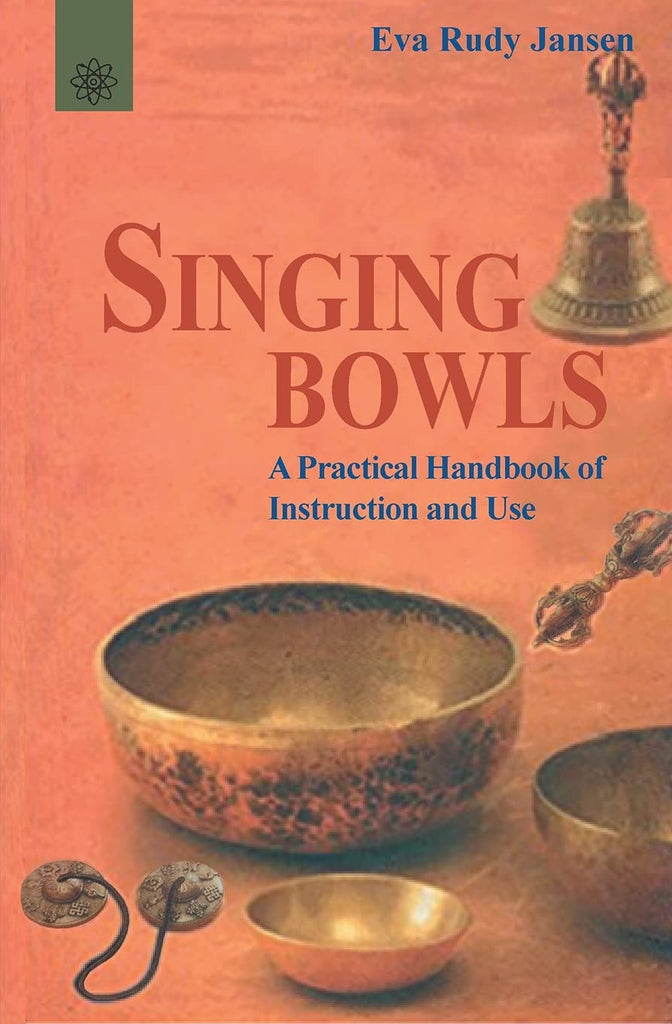 Singing Bowls: A Practical Handbook of Instruction and Use [English]