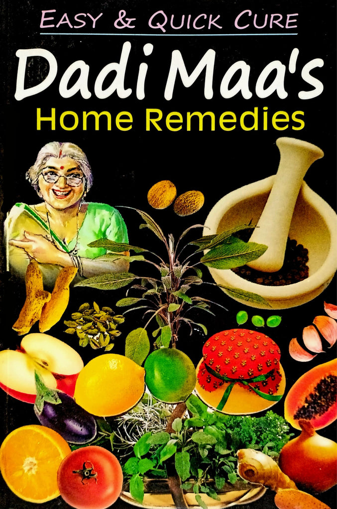 Dadi Maa's Home Remedies: Easy & Quick Cure [English]