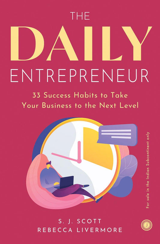 The Daily Entrepreneur: 33 Success Habits to Take Your Business to the Next Level [English]