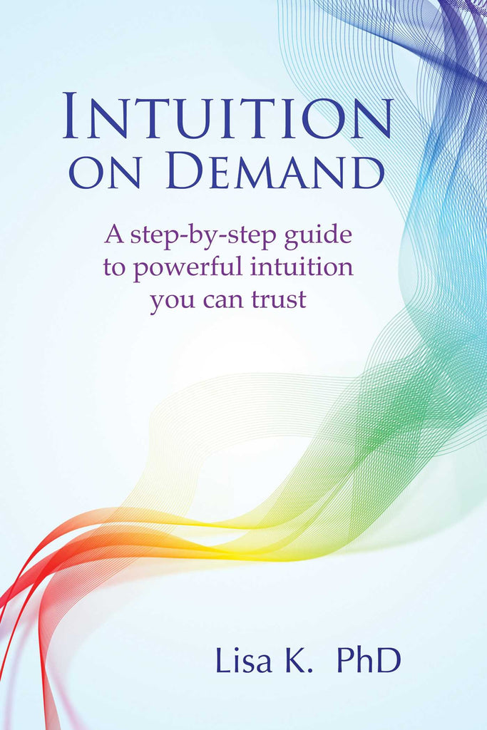 intuition-on-demand-a-step-by-step-guide-to-powerful-intuition-you-can-trust