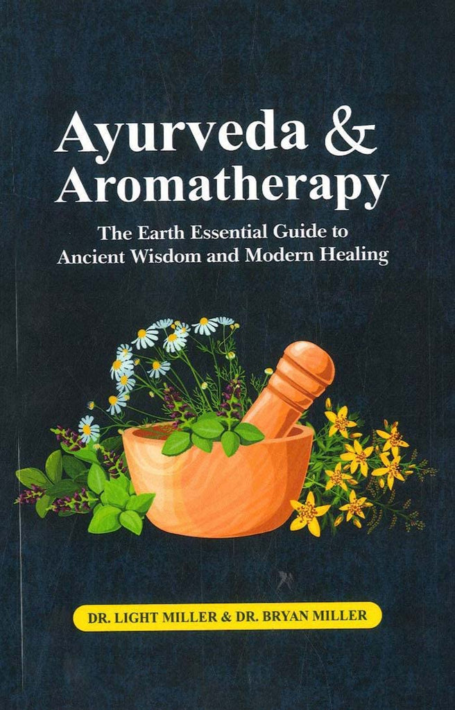 ayurveda-and-aromatherapy-the-earth-essential-guide-to-ancient-wisdom-and-modern-healing