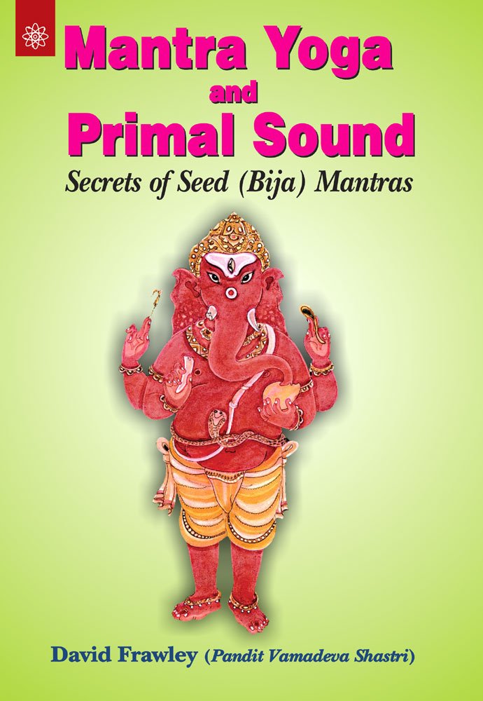 mantra-yoga-and-primal-sound-secrets-of-seed-bija-mantras-english