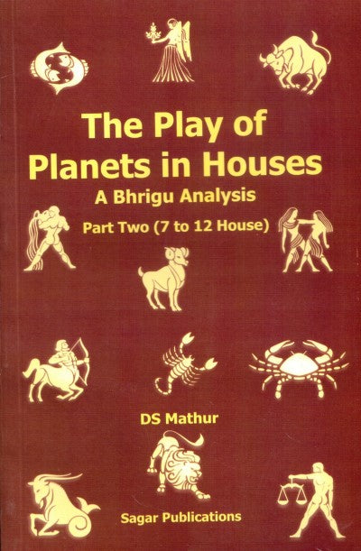 the-play-of-planets-in-houses-a-bhrigu-analysis-part-two7-to-12-house