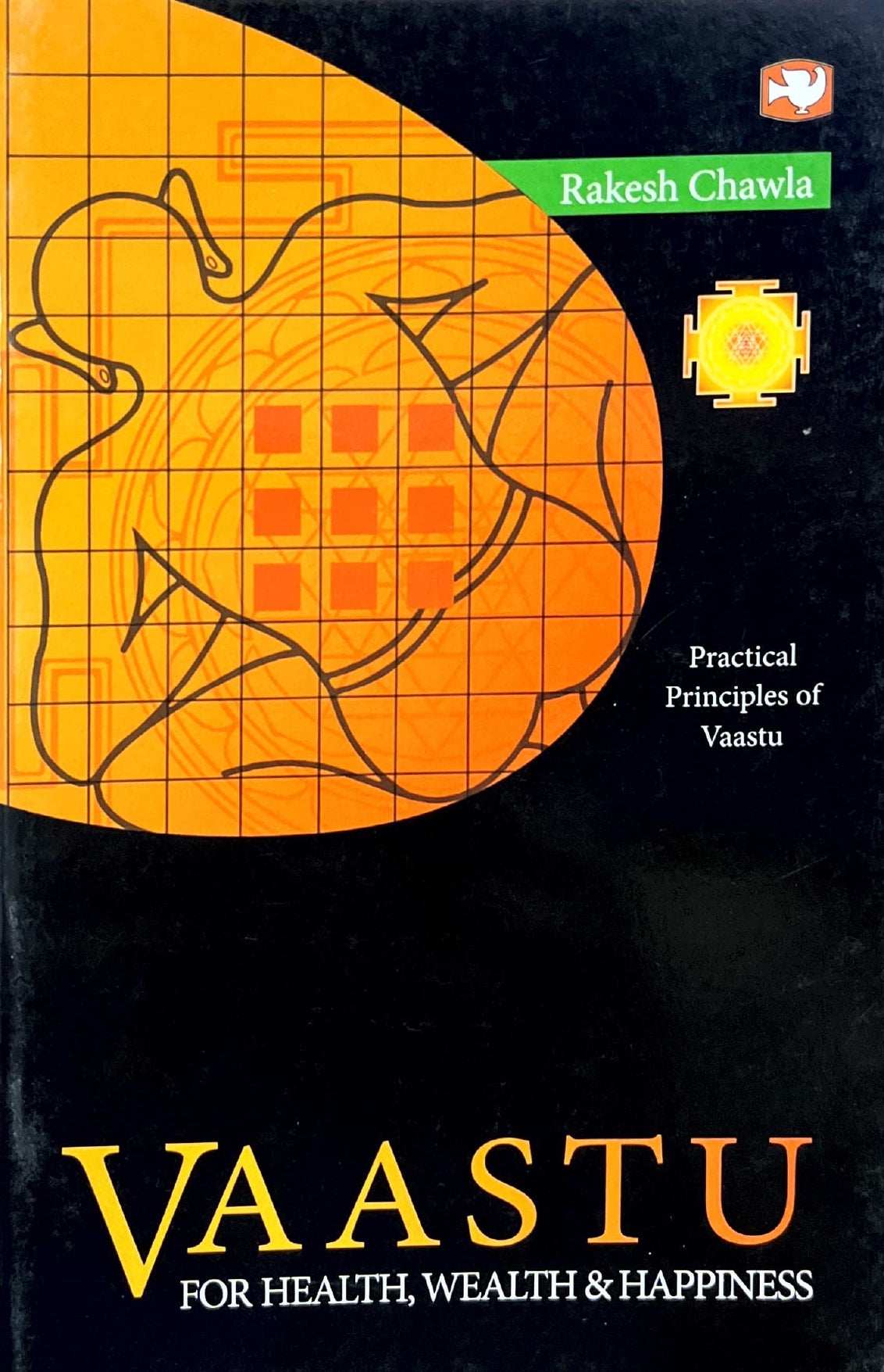 Vaastu for Health, Wealth & Happiness: Practical Principles of Vastu [English]