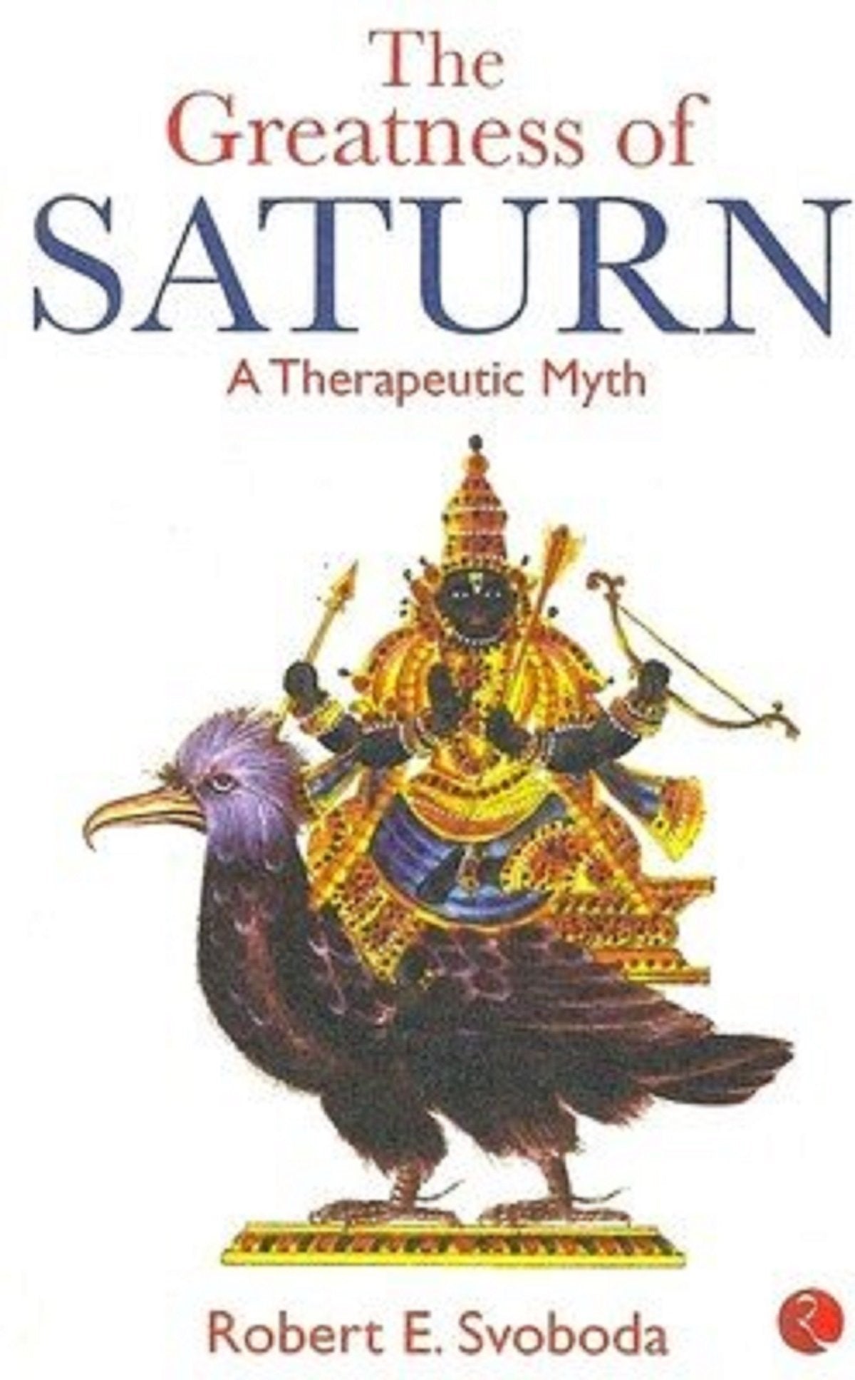 The Greatness Of Saturn A Therapeutic Myth [English] By Robert