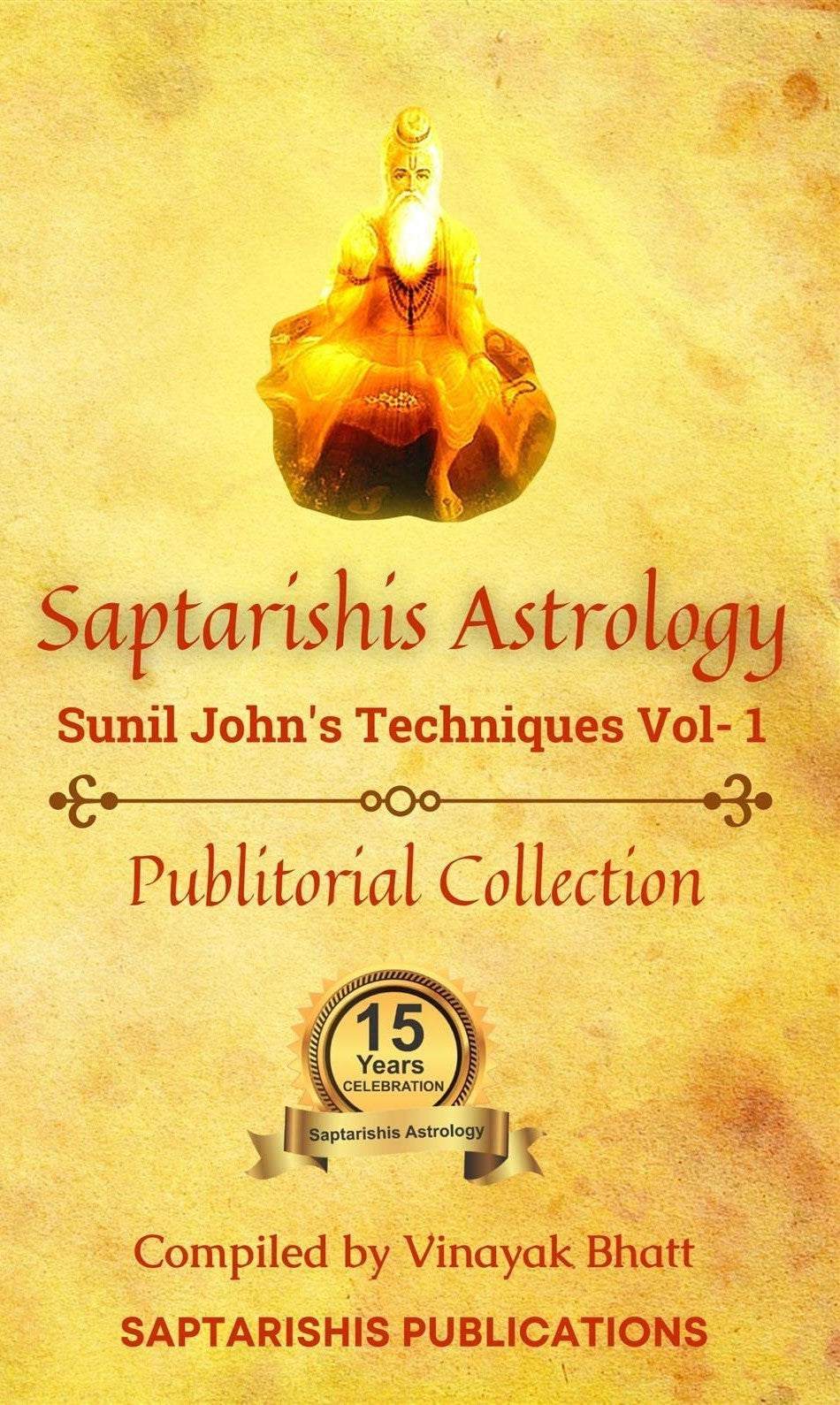 Saptarishis Astrology Sunil John's Techniques Volume 1 [English]