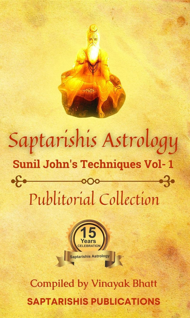 Saptarishis Astrology Sunil John's Techniques Volume 1 [English]