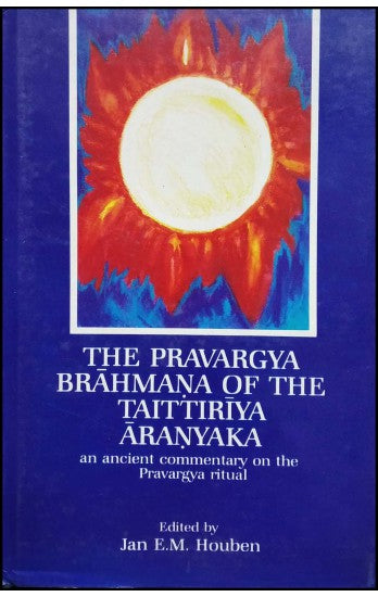 the-pravargya-brahmana-of-the-taittiriya-aranyaka-an-ancient-commentary-on-the-pravargya-ritual