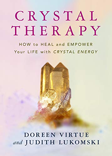 Crystal Therapy: How to Heal and Empower Your Life with Crystal Energy  [English]