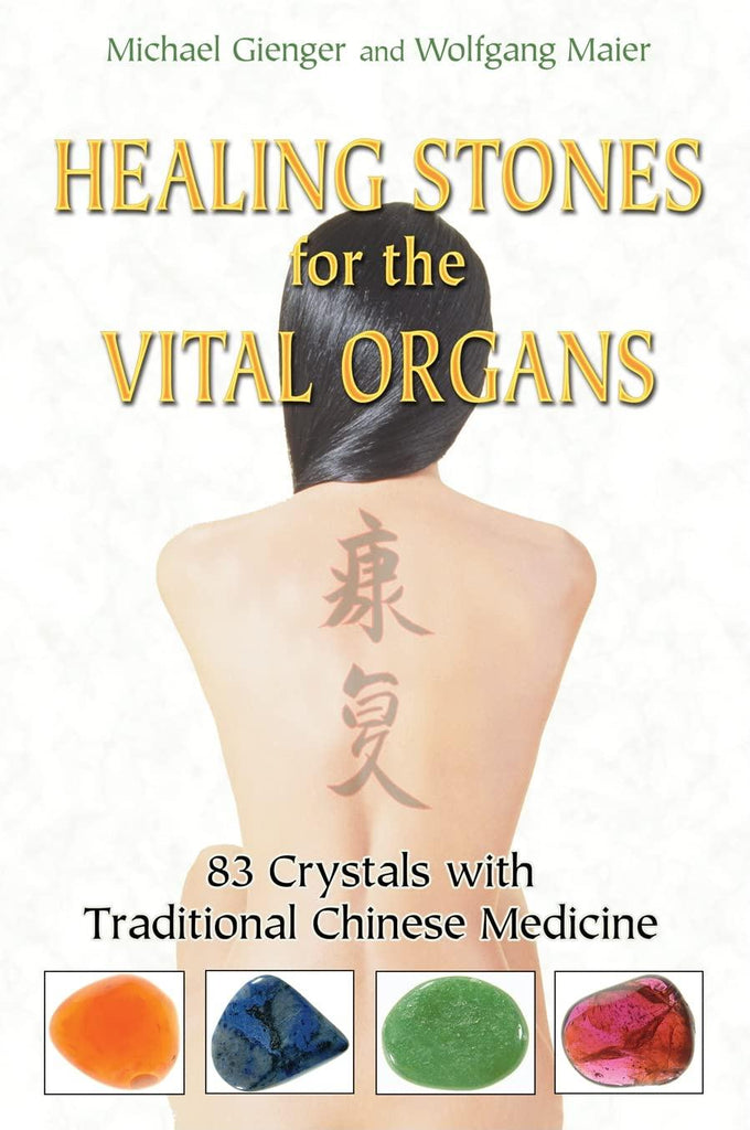 Healing Stones for Vital Organs: 83 Crystals with Traditional Chinese Medicine [English]