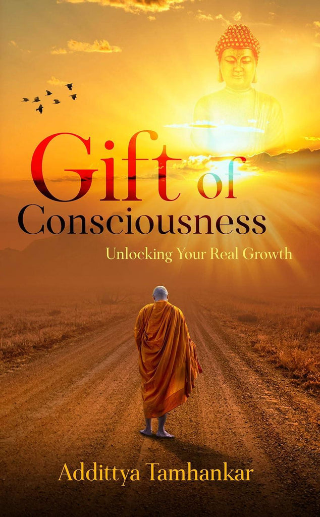 Gift of Consciousness: Unlocking Your Real Growth [English]
