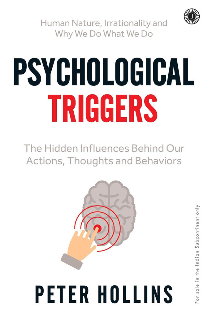 Psychological Triggers: The Hidden Influences Behind out Actions, Thoughts & Behaviours [English]