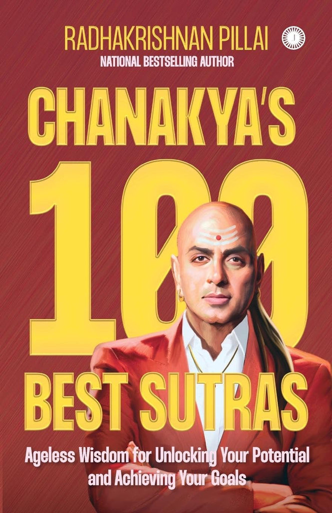 Chanakya's 100 Best Sutras: Ageless Wisdom for Unlocking Your Potential and Achieving Your Goals [English]