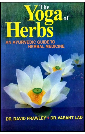 the-yoga-of-herbs-an-ayurvedic-guide-to-herbal-medicine