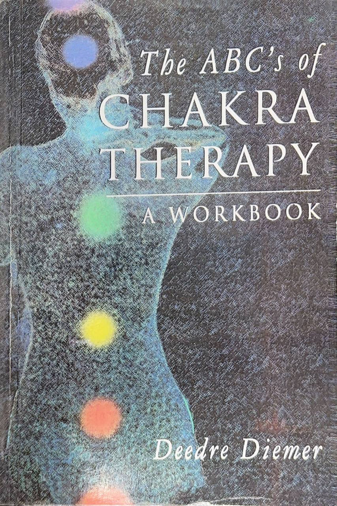 The ABC's of Chakra Therapy By Deedre Diemer